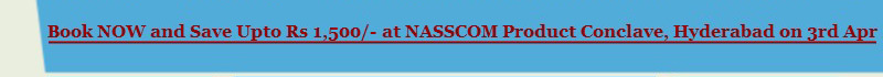 Book NOW and Save UptoRs 1,500/- at NASSCOM Product Conclave, Hyderabad on 3rd April