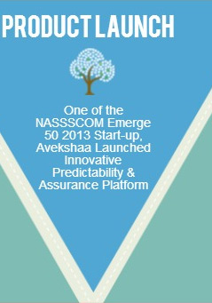 Product Launch: One of the NASSSCOM Emerge 50 2013 Start-up, Avekshaa Launched Innovative Predictability and Assurance Platform