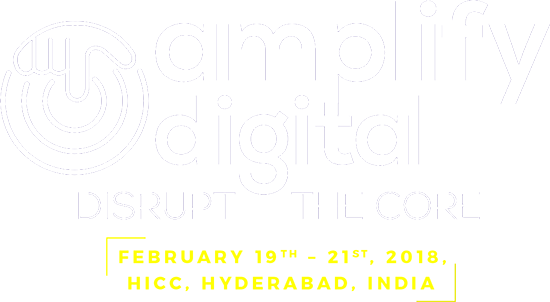 Amplify Digital Disprupting The Core, February 19th - 21th, 2018, HICC, Hyderabad, India
