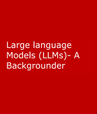Large Language Models (LLMs) – A Backgrounder