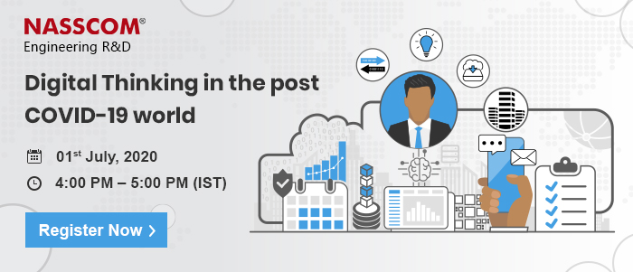 NASSCOM Engineering R&D :Digital Thinking in the post COVID-19 world | Date: 01st July 2020 |  Time: 4:00 pm - 5:00 PM
