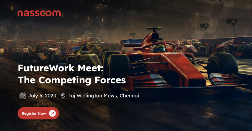 nasscom - FutureWork Meet: The  Competing Forces | July 5, 2024 | Taj Wellington Mews, Chennai